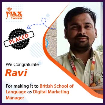 Ravi got placed as Digital marketing Manager by Max Digital Academy after completing advance course in digital marketing